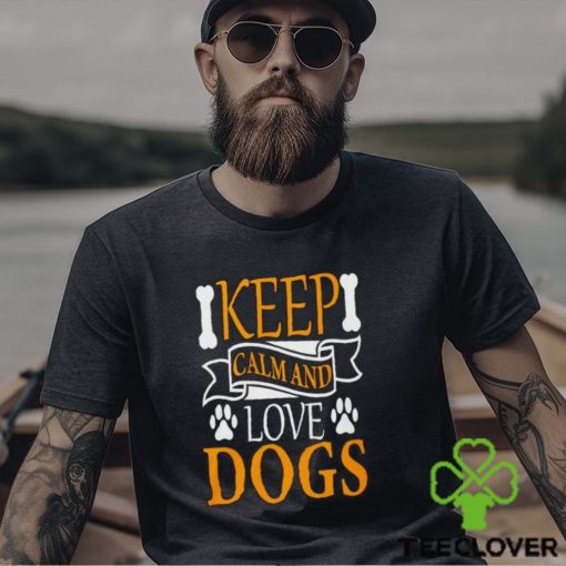 Keep calm and love dogs hoodie, sweater, longsleeve, shirt v-neck, t-shirt