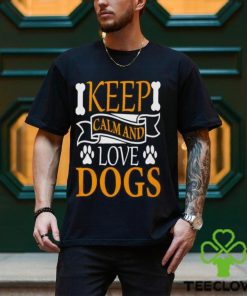 Keep calm and love dogs hoodie, sweater, longsleeve, shirt v-neck, t-shirt