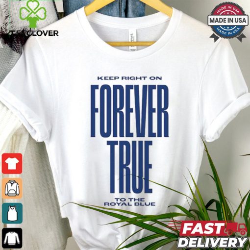 Keep right on forever true to the royal blue shirt
