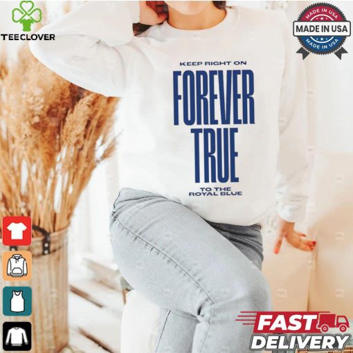 Keep right on forever true to the royal blue shirt