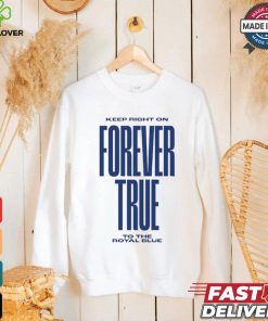 Keep right on forever true to the royal blue shirt