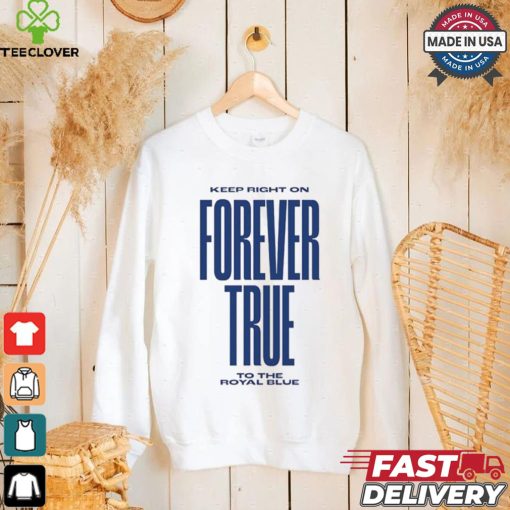Keep right on forever true to the royal blue shirt