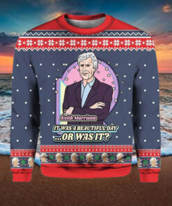 Keith Morrison It Was A Beautiful Day Or Was It Ugly Christmas Sweater