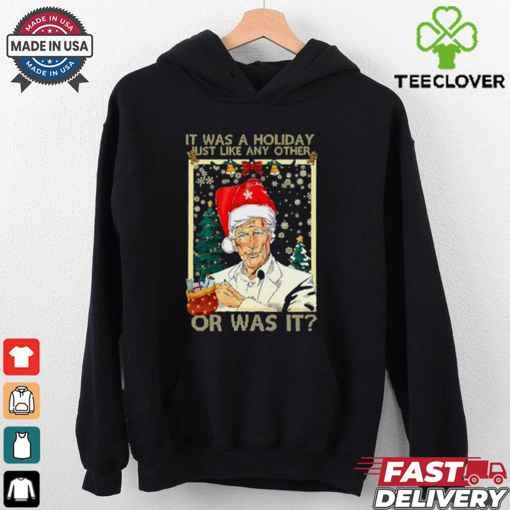 Keith Santa it was a Holiday just like any other or was it Christmas shirt Keith Santa it was a Holiday just like any other or was it Christmas shirt