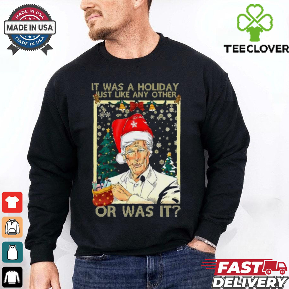 Keith Santa it was a Holiday just like any other or was it Christmas shirt Keith Santa it was a Holiday just like any other or was it Christmas shirt
