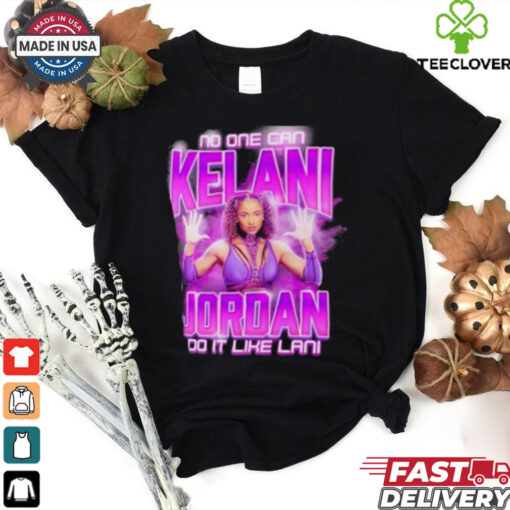 Kelani Jordan No One Can Do It Like Lani T Shirt
