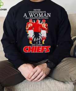 Kelce Andy Reid and Mahomes never underestimate a woman who understands football and loves Kansas City Chiefs hoodie, sweater, longsleeve, shirt v-neck, t-shirt
