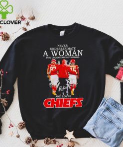 Kelce Andy Reid and Mahomes never underestimate a woman who understands football and loves Kansas City Chiefs hoodie, sweater, longsleeve, shirt v-neck, t-shirt