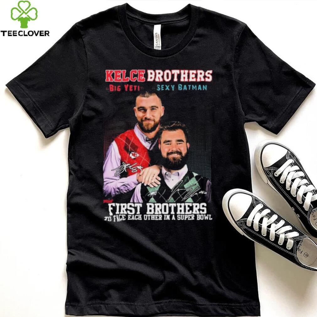 Kelce Brothers Big Yeti And Sexy Batman First Brothers To Face Each Other In A Super Bowl Signatures Shirt
