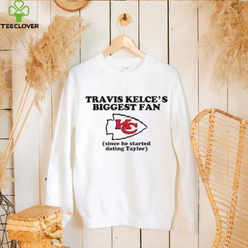 Kelce’s biggest fan since he started dating taylor 2024 hoodie, sweater, longsleeve, shirt v-neck, t-shirt