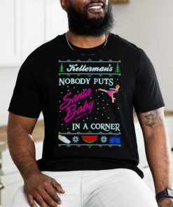 Kellerman’s nobody puts Santa baby in a corner Ugly Christmas shirt