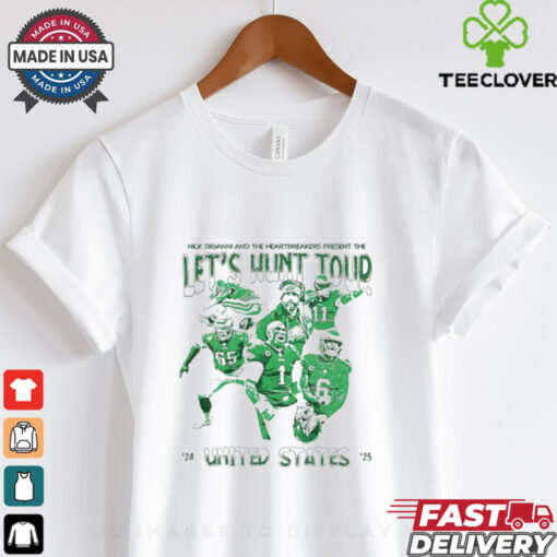Kelly Green Eagles Philly Let’s Hunt Tour 2024 2025 Nick Sirianni and the Heartbreakers Super Bowl Bird Gang shirt