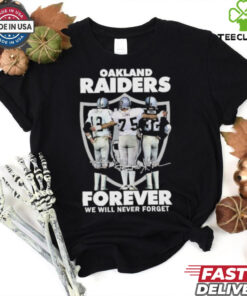 Ken Stabler Howie Long And Marcus Allen Oakland Forever We Will Never Forget Shirt