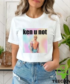 Ken U Not shirt