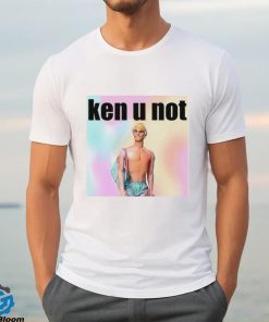 Ken U Not shirt