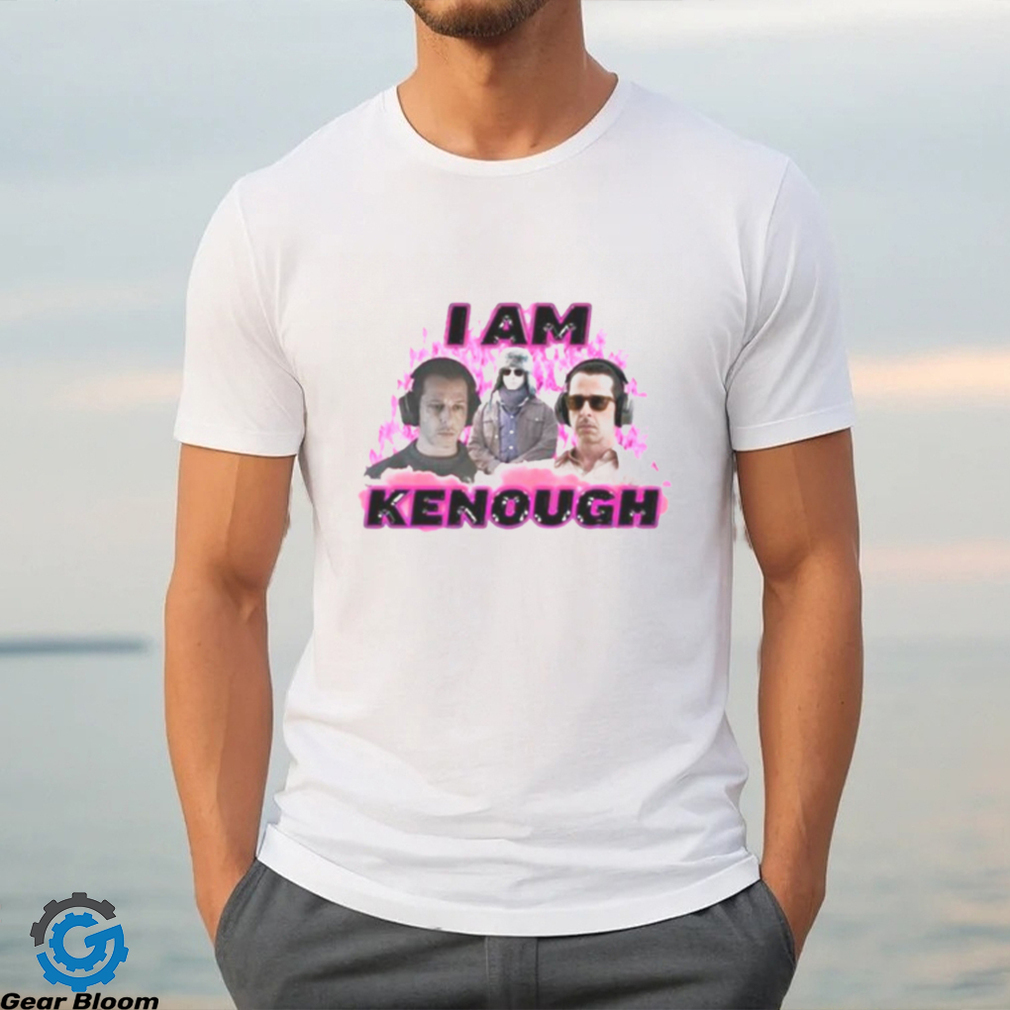 Kendall Is Kenough I Am Kenough Shirt Kendall Is Kenough I Am Kenough Shirt