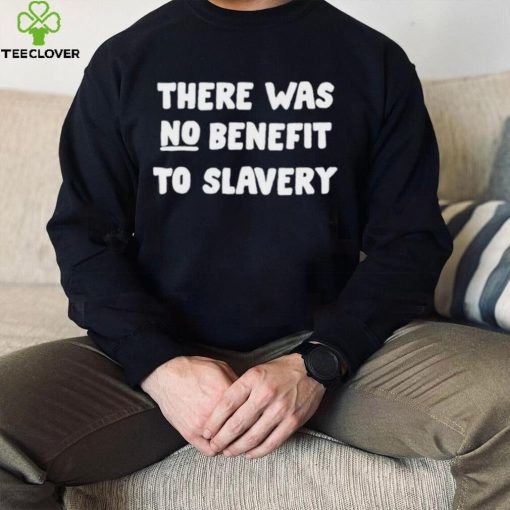 Keneakers There Was No Benefit To Slavery Shirt
