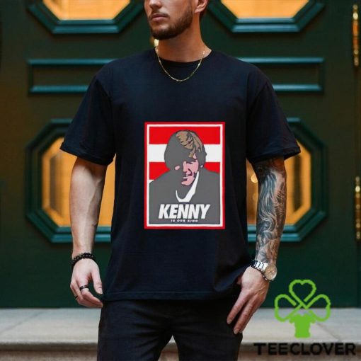 Kenny is our King shirt