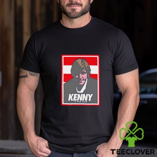 Kenny is our King shirt