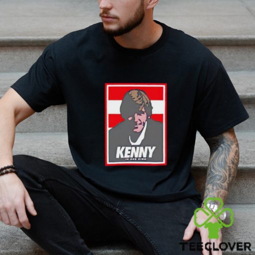Kenny is our King shirt