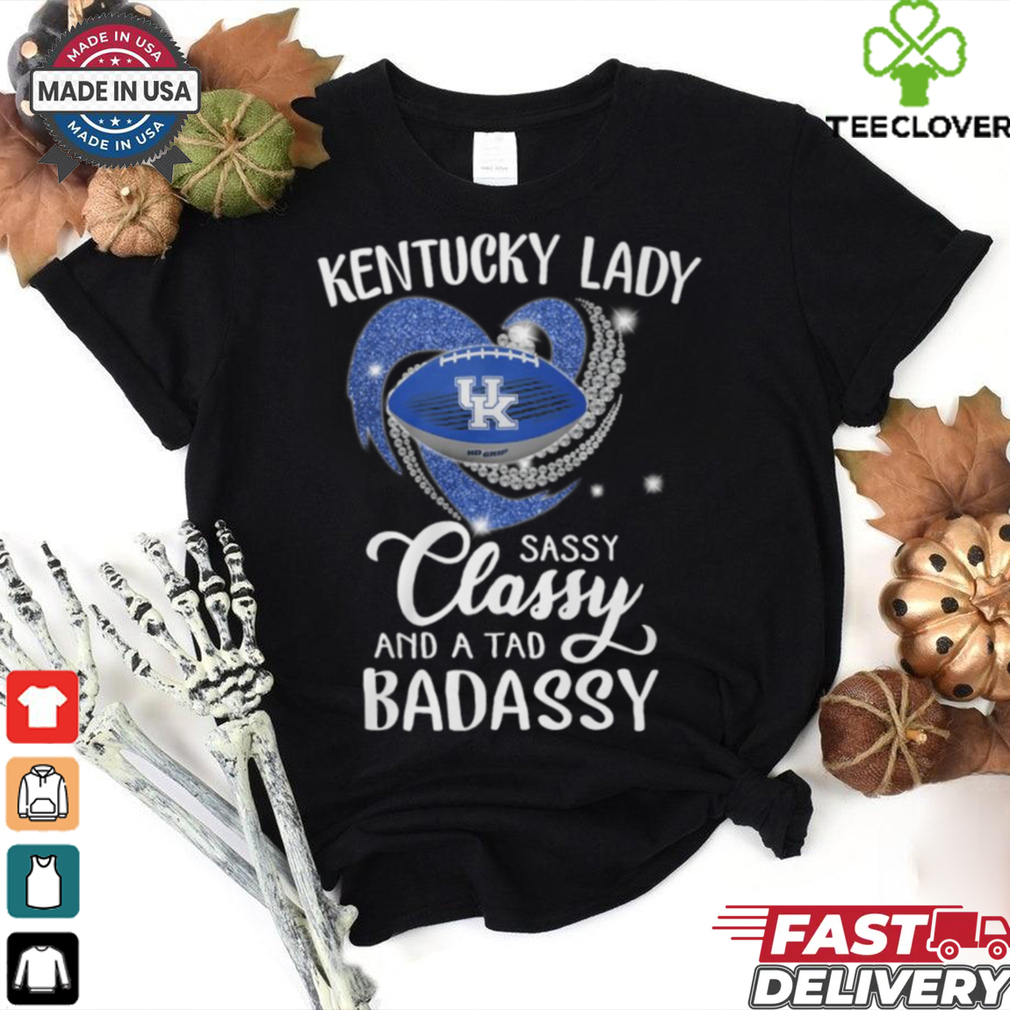 Kentucky Laydy Sassy Classy And A Tad Badassy Shirt Kentucky Laydy Sassy Classy And A Tad Badassy Shirt