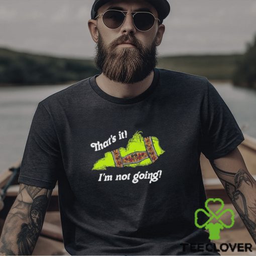 Kentucky That’s It I’m Not Going Christmas shirt