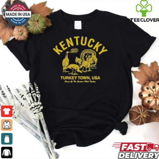 Kentucky Turkey Town USA Home Of The Eastern Wild Turkey Gobble Gobble Thanksgiving T Shirts
