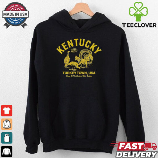 Kentucky Turkey Town USA Home Of The Eastern Wild Turkey Gobble Gobble Thanksgiving T Shirts