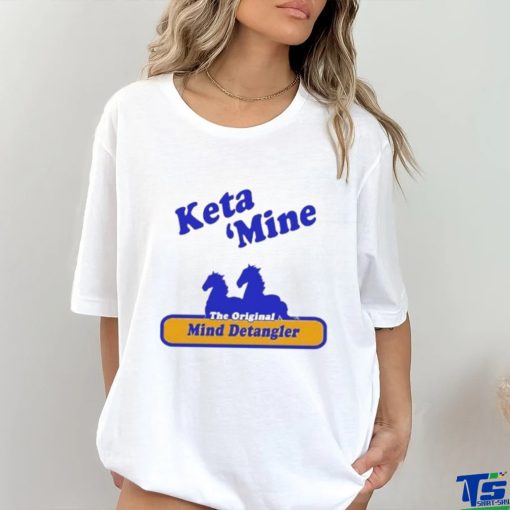 Keta Mine The Origina Mind Detangler shirt