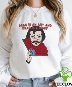 Kevin Bacon Drag Is An Art And Drag Is A Right Shirt