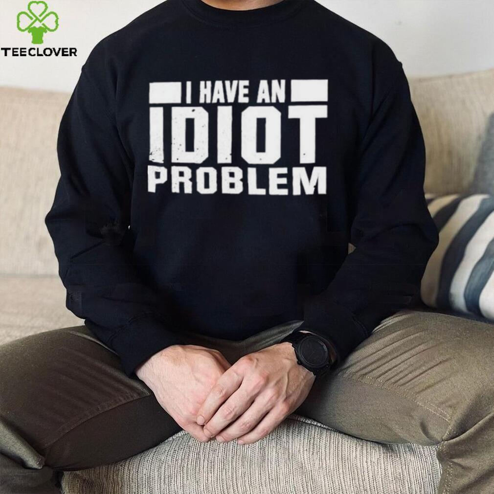 Kevin Owens I Have An Idiot Problem T Shirt Kevin Owens I Have An Idiot Problem T Shirt