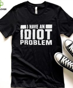 Kevin Owens I Have An Idiot Problem T Shirt 4 Kevin Owens I Have An Idiot Problem T Shirt