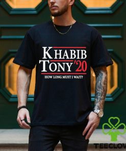 Khabib Tony’ 20 How Long Must I Wait Shirt 1 Khabib Tony’ 20 How Long Must I Wait Shirt