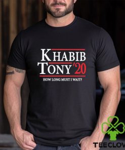 Khabib Tony’ 20 How Long Must I Wait Shirt 2 Khabib Tony’ 20 How Long Must I Wait Shirt