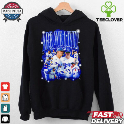 Kiké Hernandez Are we live Bootleg Los Angeles Dodgers baseball hoodie, sweater, longsleeve, shirt v-neck, t-shirt