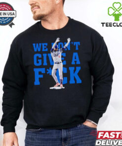 Kiké Hernandez Funny Quotes we don’t give a fuck shirt