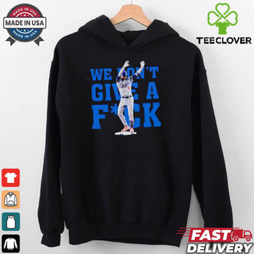 Kiké Hernandez Funny Quotes we don’t give a fuck shirt
