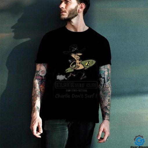 Kilgore surf club   Charlie don’t surf shirt
