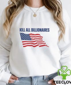 Kill All Billionaires Flag American hoodie, sweater, longsleeve, shirt v-neck, t-shirt