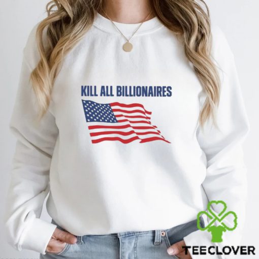 Kill All Billionaires Flag American hoodie, sweater, longsleeve, shirt v-neck, t-shirt