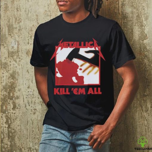 Kill ‘Em All hoodie, sweater, longsleeve, shirt v-neck, t-shirt