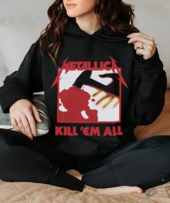 Kill 'Em All hoodie, sweater, longsleeve, shirt v-neck, t-shirt