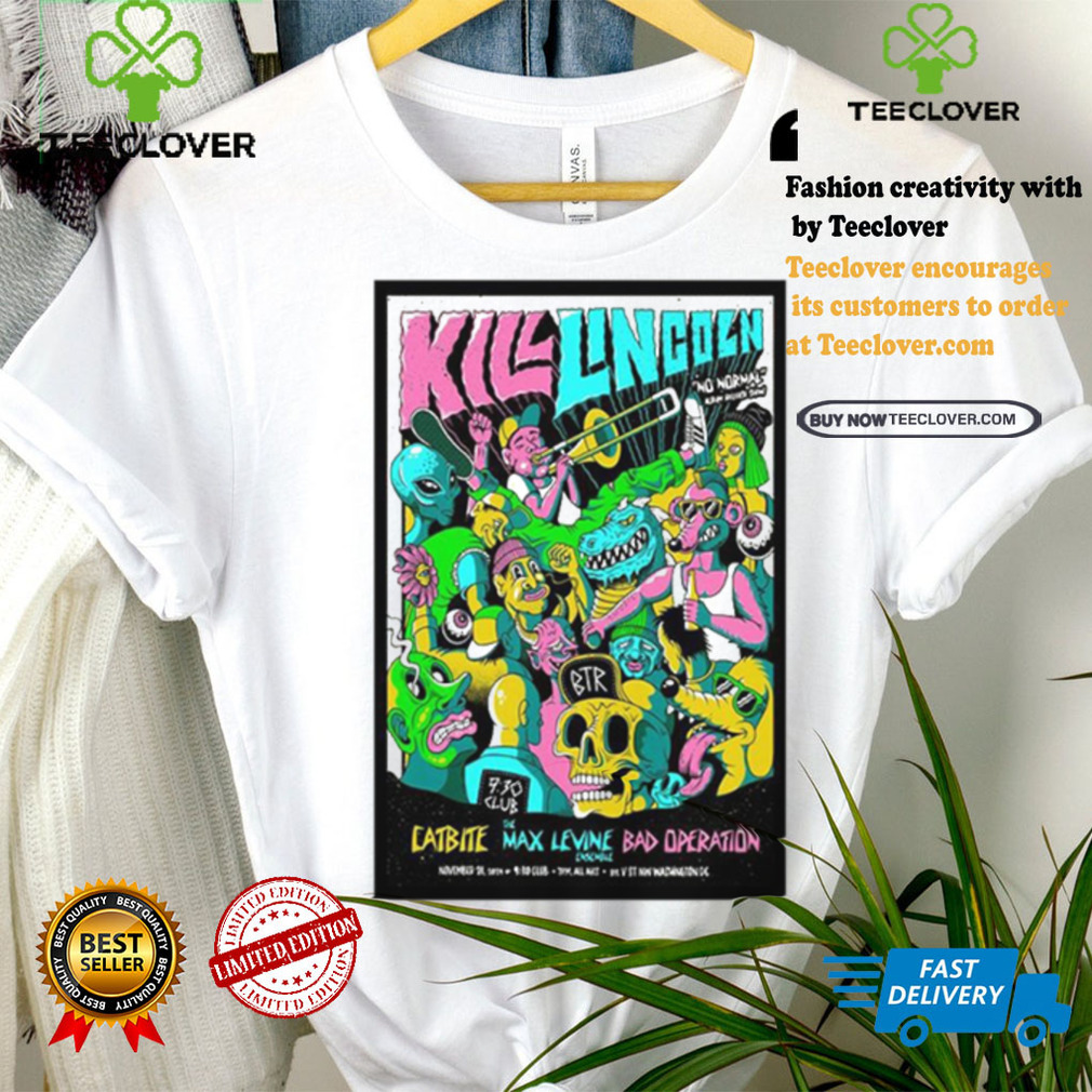 Kill Lingoln 9 30 Club in Washington DC Nov 21 2024 Poster shirt Kill Lingoln 9 30 Club in Washington DC Nov 21 2024 Poster shirt