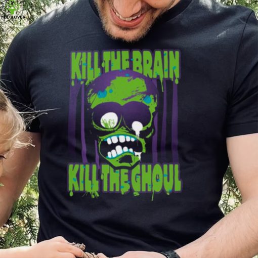 Kill The Brain Kill The Ghoul hoodie, sweater, longsleeve, shirt v-neck, t-shirt