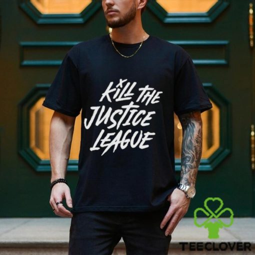 Kill The Justice League Shirt