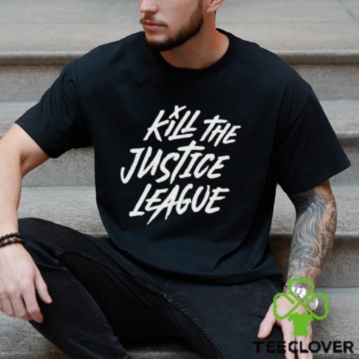 Kill The Justice League Shirt