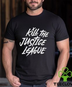 Kill The Justice League Shirt