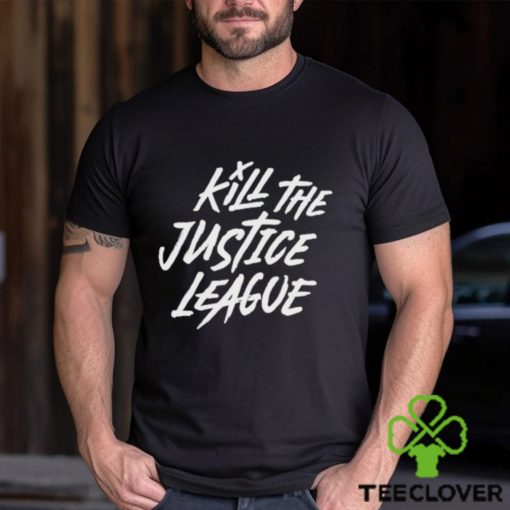 Kill The Justice League Shirt