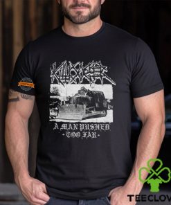 Killdozer Metal A Man Pushed Too Far Shirt