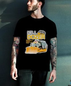 Killdozer sometimes a reasonable man must do unreasonable things shirt